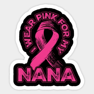 I wear pink for my Nana Sticker